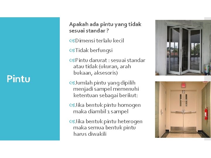 Apakah ada pintu yang tidak sesuai standar ? Dimensi terlalu kecil Tidak berfungsi Pintu