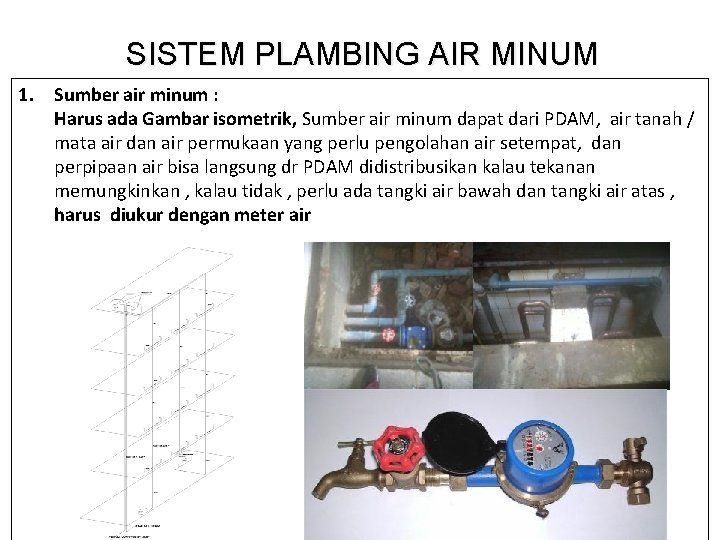 SISTEM PLAMBING AIR MINUM 1. Sumber air minum : Harus ada Gambar isometrik, Sumber