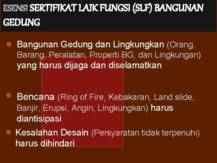 ESENSI SERTIFIKAT LAIK FUNGSI (SLF) BANGUNAN GEDUNG Bangunan Gedung dan Lingkungkan (Orang, Barang, Peralatan,