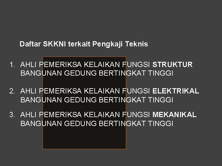 Daftar SKKNI terkait Pengkaji Teknis 1. AHLI PEMERIKSA KELAIKAN FUNGSI STRUKTUR BANGUNAN GEDUNG BERTINGKAT