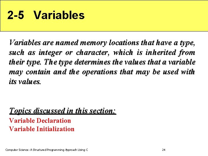 2 -5 Variables are named memory locations that have a type, such as integer