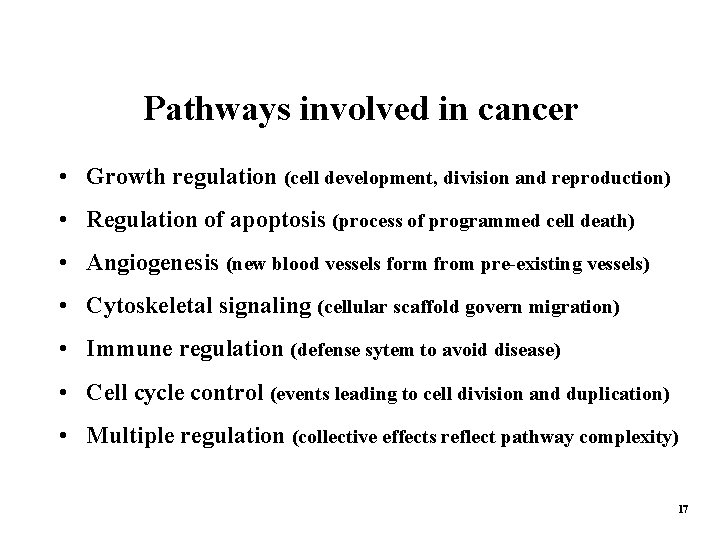 Pathways involved in cancer • Growth regulation (cell development, division and reproduction) • Regulation