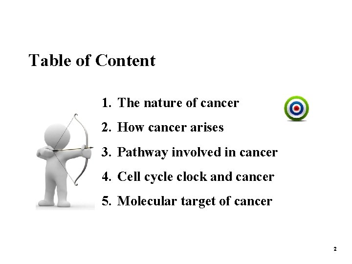 Table of Content 1. The nature of cancer 2. How cancer arises 3. Pathway