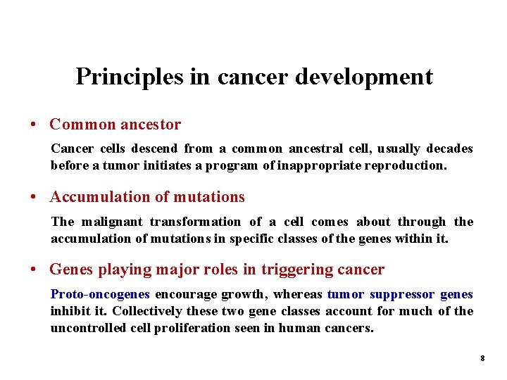 Principles in cancer development • Common ancestor Cancer cells descend from a common ancestral