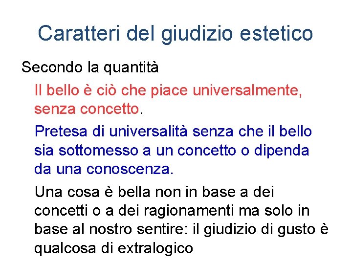 Caratteri del giudizio estetico Secondo la quantità Il bello è ciò che piace universalmente,