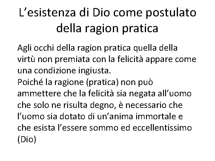 L’esistenza di Dio come postulato della ragion pratica Agli occhi della ragion pratica quella