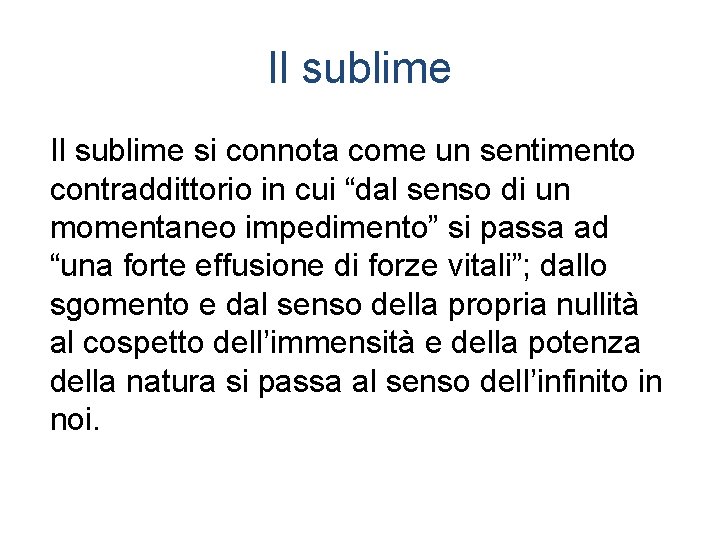 Il sublime si connota come un sentimento contraddittorio in cui “dal senso di un