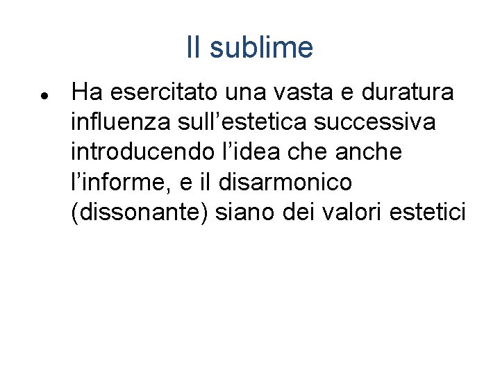 Il sublime Ha esercitato una vasta e duratura influenza sull’estetica successiva introducendo l’idea che