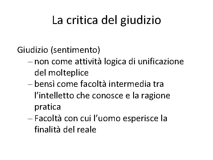 La critica del giudizio Giudizio (sentimento) – non come attività logica di unificazione del