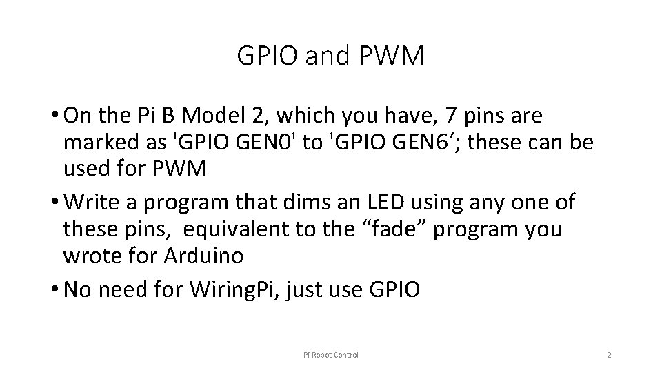 GPIO and PWM • On the Pi B Model 2, which you have, 7