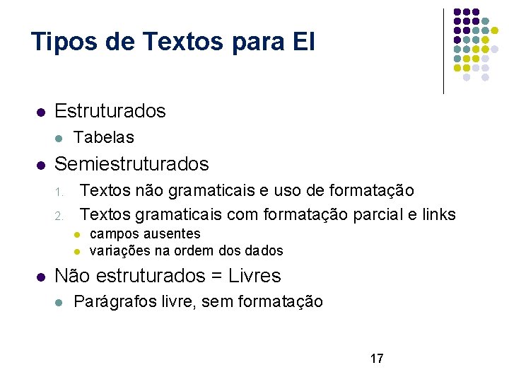 Tipos de Textos para EI l Estruturados l l Tabelas Semiestruturados 1. 2. Textos