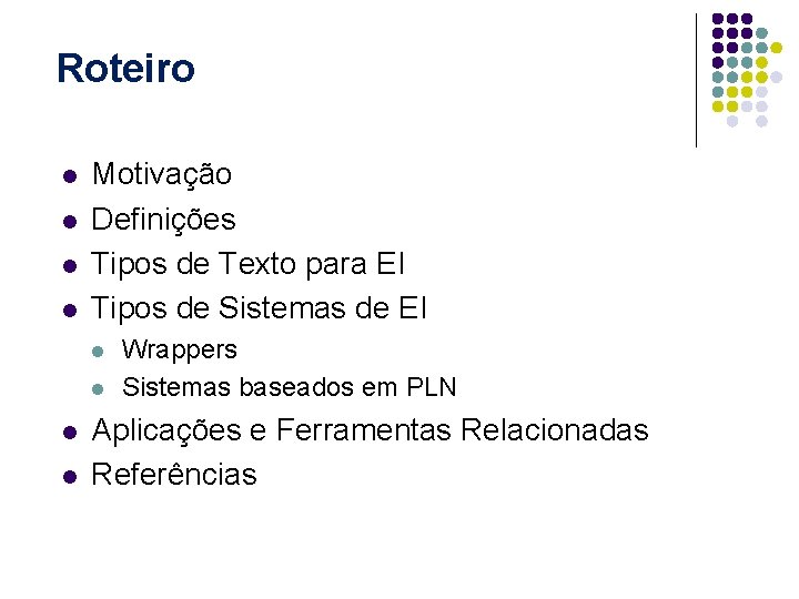 Roteiro l l Motivação Definições Tipos de Texto para EI Tipos de Sistemas de