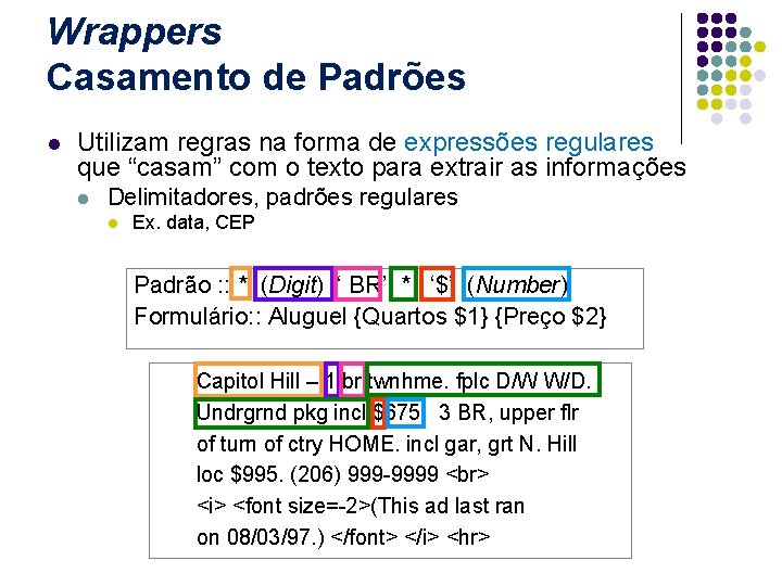 Wrappers Casamento de Padrões l Utilizam regras na forma de expressões regulares que “casam”