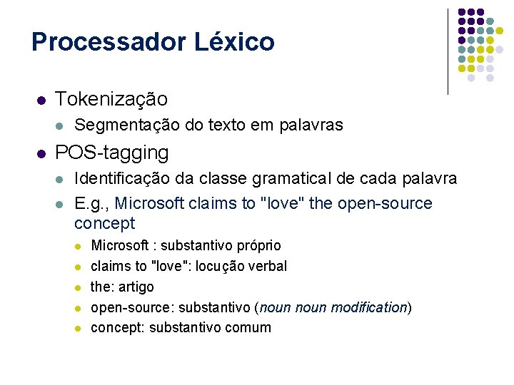 Processador Léxico l Tokenização l l Segmentação do texto em palavras POS-tagging l l