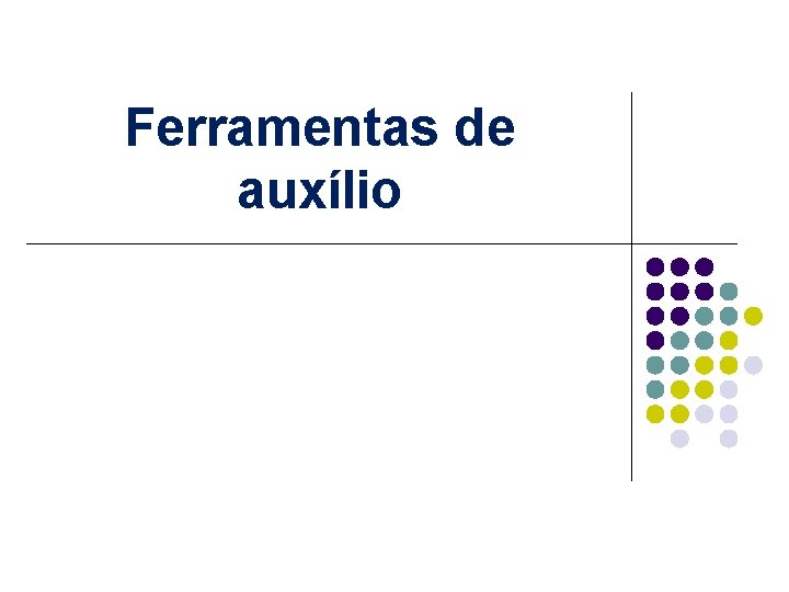 Ferramentas de auxílio 