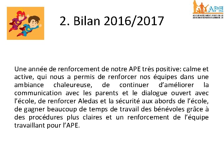 2. Bilan 2016/2017 Une année de renforcement de notre APE très positive: calme et