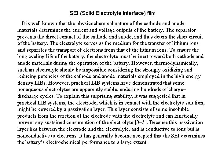 SEI (Solid Electrolyte interface) film It is well known that the physicochemical nature of