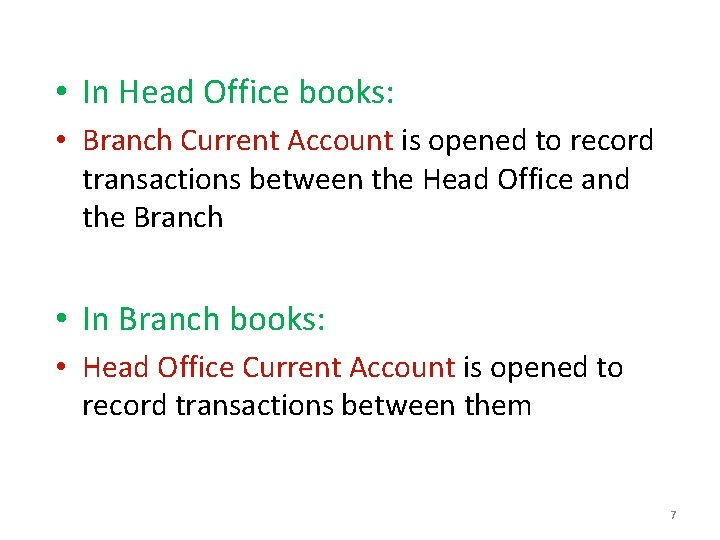  • In Head Office books: • Branch Current Account is opened to record