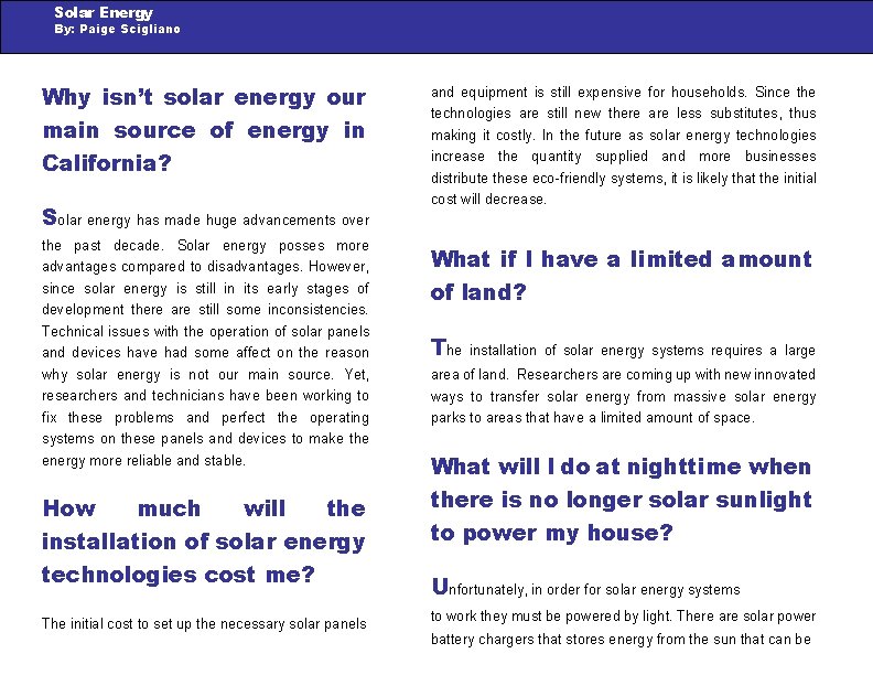Solar Energy By: Paige Scigliano Why isn’t solar energy our main source of energy