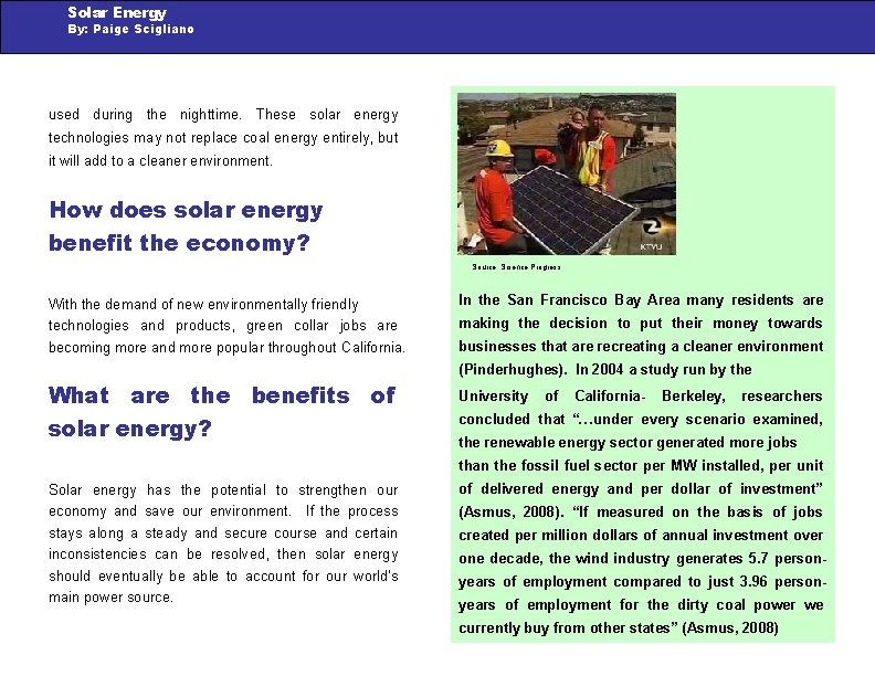 Solar Energy By: Paige Scigliano used during the nighttime. These solar energy technologies may