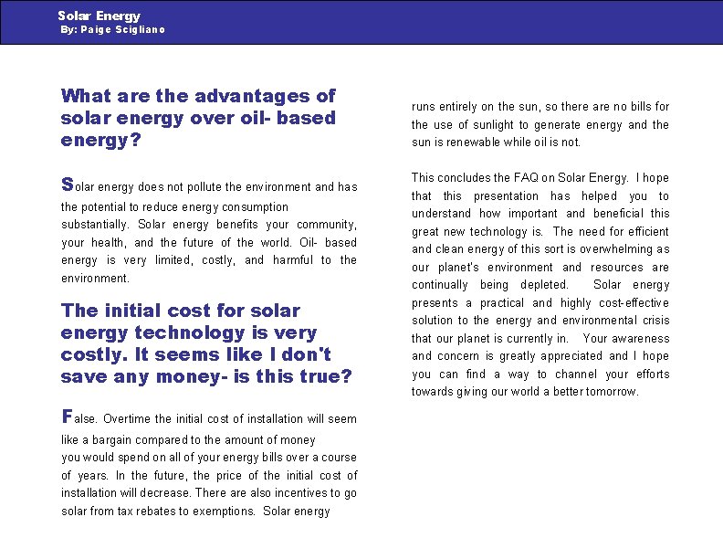 Solar Energy By: Paige Scigliano What are the advantages of solar energy over oil-