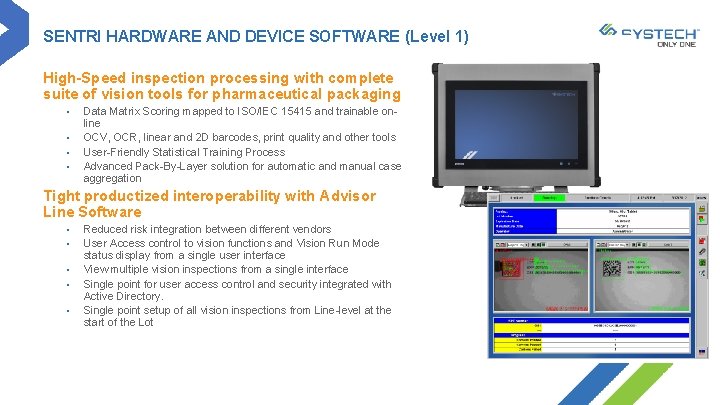 SENTRI HARDWARE AND DEVICE SOFTWARE (Level 1) High-Speed inspection processing with complete suite of