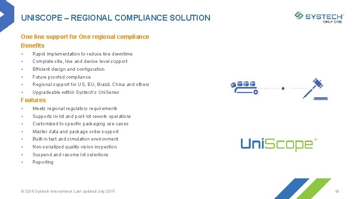 UNISCOPE – REGIONAL COMPLIANCE SOLUTION One line support for One regional compliance Benefits §