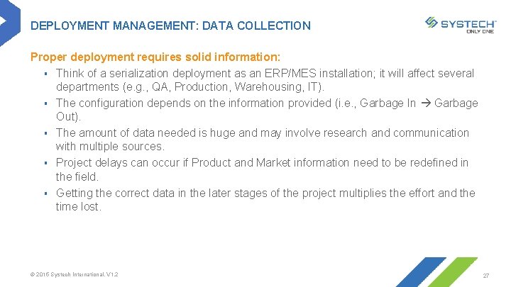 DEPLOYMENT MANAGEMENT: DATA COLLECTION Proper deployment requires solid information: § Think of a serialization
