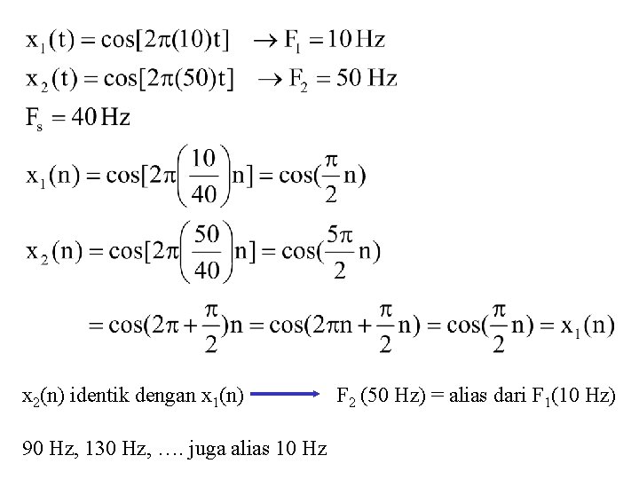 x 2(n) identik dengan x 1(n) 90 Hz, 130 Hz, …. juga alias 10