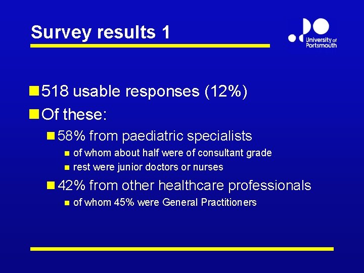 Survey results 1 n 518 usable responses (12%) n Of these: n 58% from