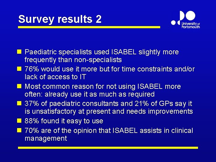 Survey results 2 n Paediatric specialists used ISABEL slightly more frequently than non-specialists n