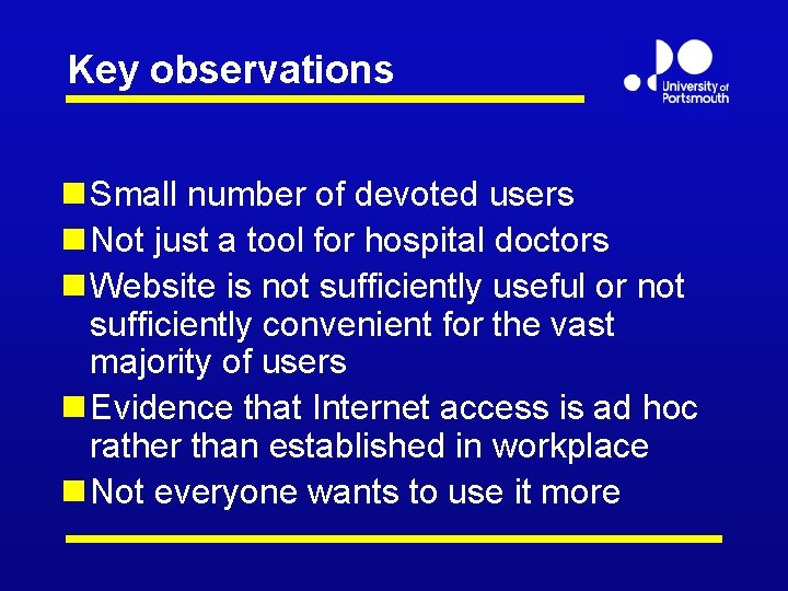 Key observations n Small number of devoted users n Not just a tool for