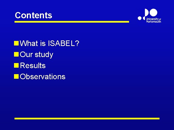 Contents n What is ISABEL? n Our study n Results n Observations 