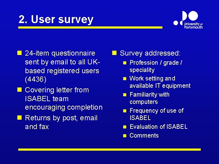 2. User survey n 24 -item questionnaire sent by email to all UKbased registered