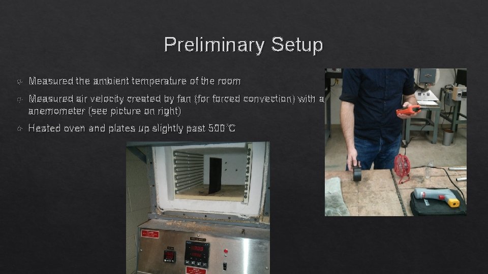 Preliminary Setup Measured the ambient temperature of the room Measured air velocity created by