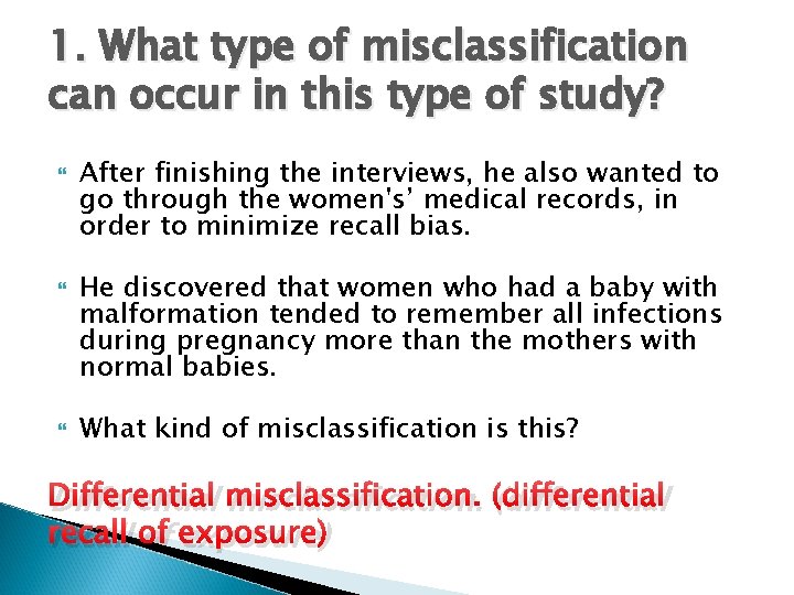 1. What type of misclassification can occur in this type of study? After finishing