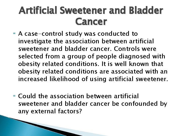 Artificial Sweetener and Bladder Cancer A case-control study was conducted to investigate the association