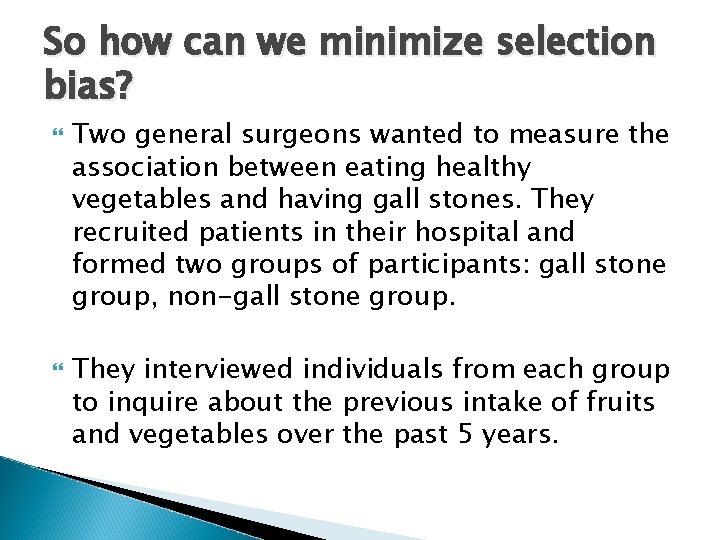 So how can we minimize selection bias? Two general surgeons wanted to measure the