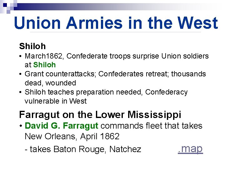 Union Armies in the West Shiloh • March 1862, Confederate troops surprise Union soldiers