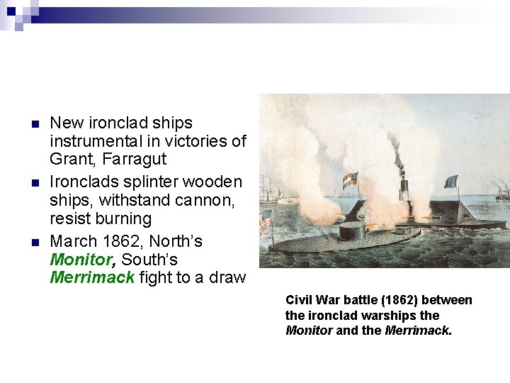 n n n New ironclad ships instrumental in victories of Grant, Farragut Ironclads splinter