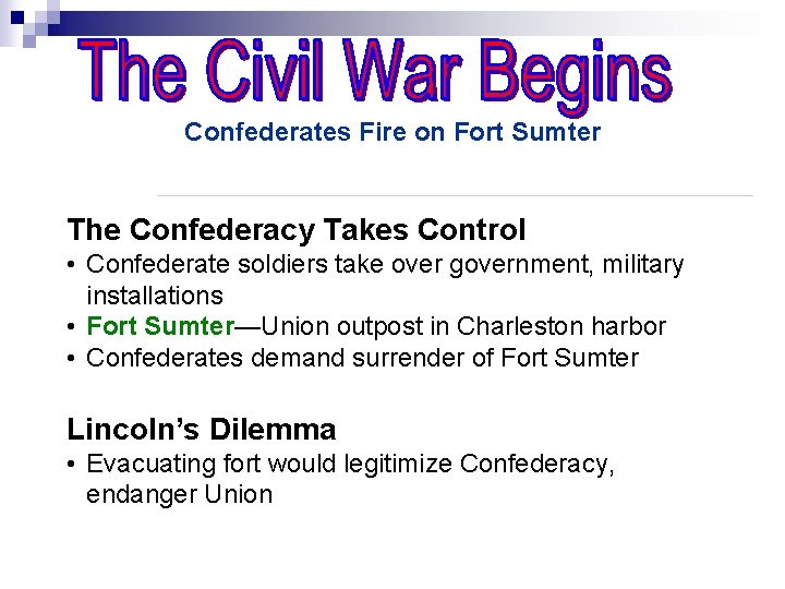 Confederates Fire on Fort Sumter The Confederacy Takes Control • Confederate soldiers take over