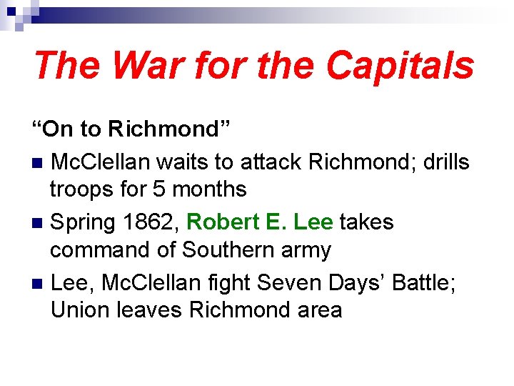 The War for the Capitals “On to Richmond” n Mc. Clellan waits to attack