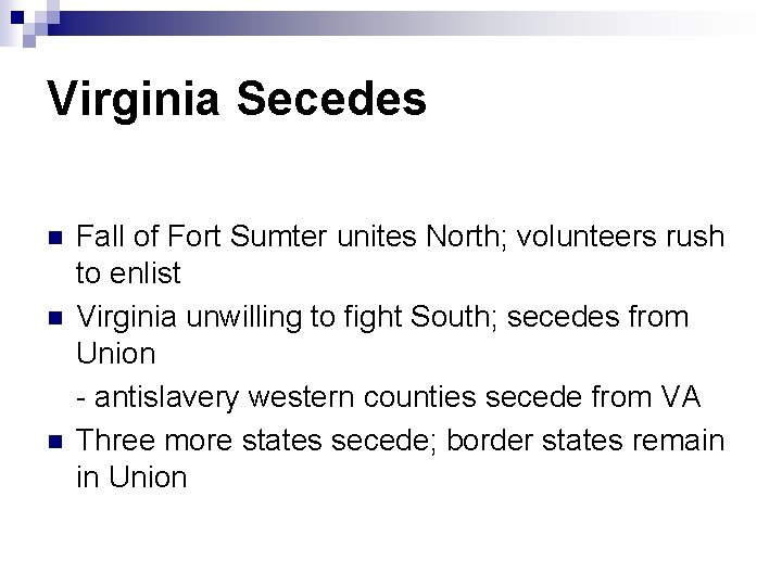 Virginia Secedes n n n Fall of Fort Sumter unites North; volunteers rush to