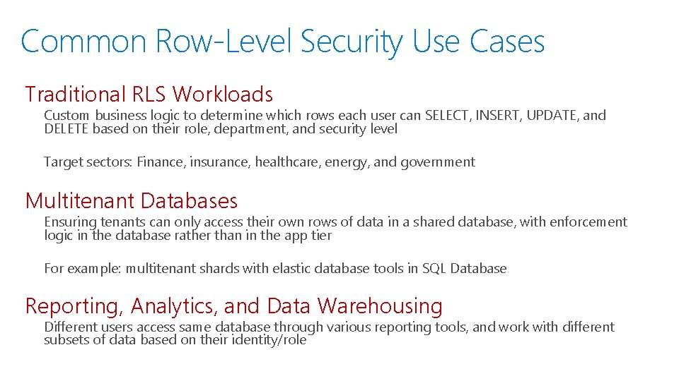 Common Row-Level Security Use Cases Traditional RLS Workloads Custom business logic to determine which