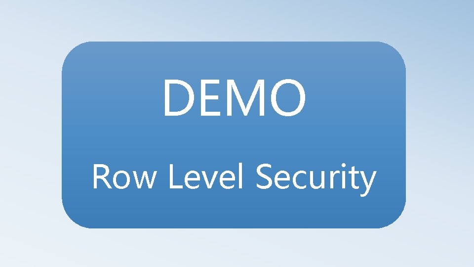 DEMO Row Level Security 