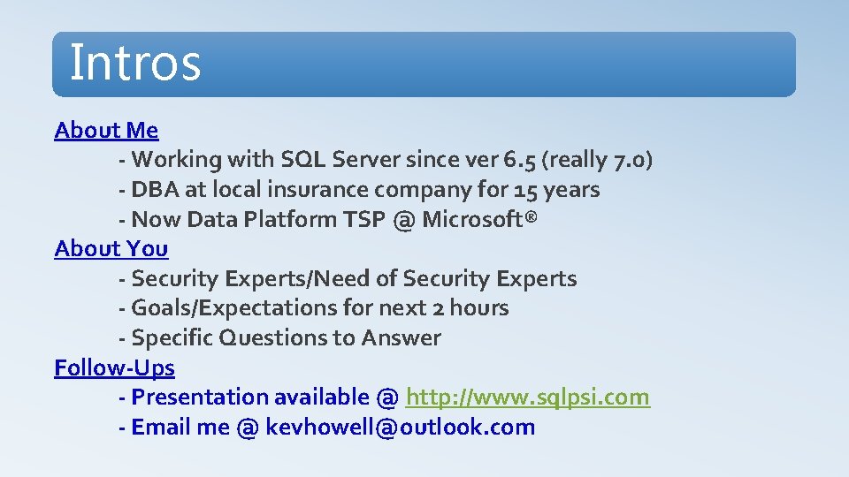 Intros About Me - Working with SQL Server since ver 6. 5 (really 7.