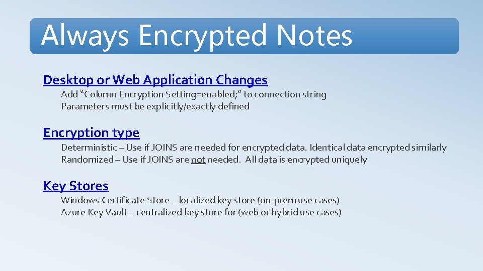 Always Encrypted Notes Desktop or Web Application Changes Add “Column Encryption Setting=enabled; ” to