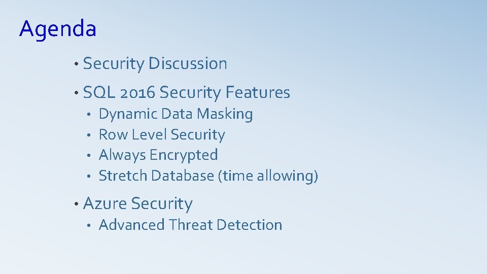 Agenda • Security Discussion • SQL 2016 Security Features Dynamic Data Masking • Row