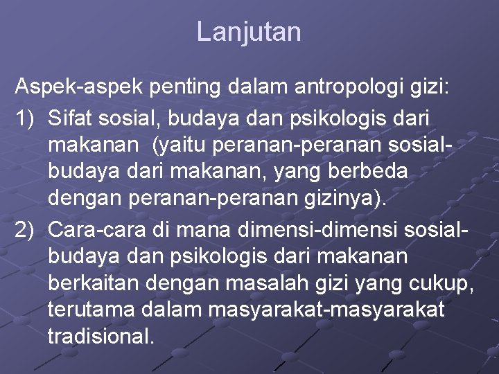 Lanjutan Aspek-aspek penting dalam antropologi gizi: 1) Sifat sosial, budaya dan psikologis dari makanan