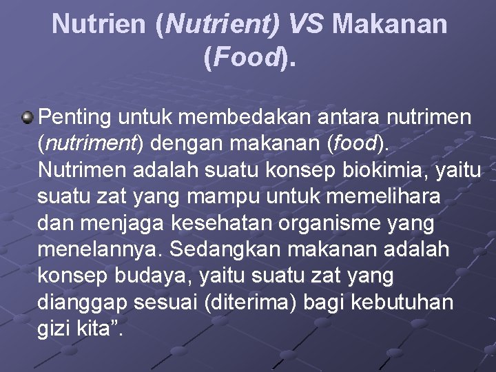Nutrien (Nutrient) VS Makanan (Food). Penting untuk membedakan antara nutrimen (nutriment) dengan makanan (food).